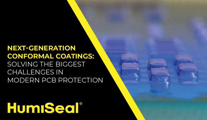 HumiSeal Next-Generation Conformal Coatings- Solving the Biggest Challenges in Modern PCB Protection