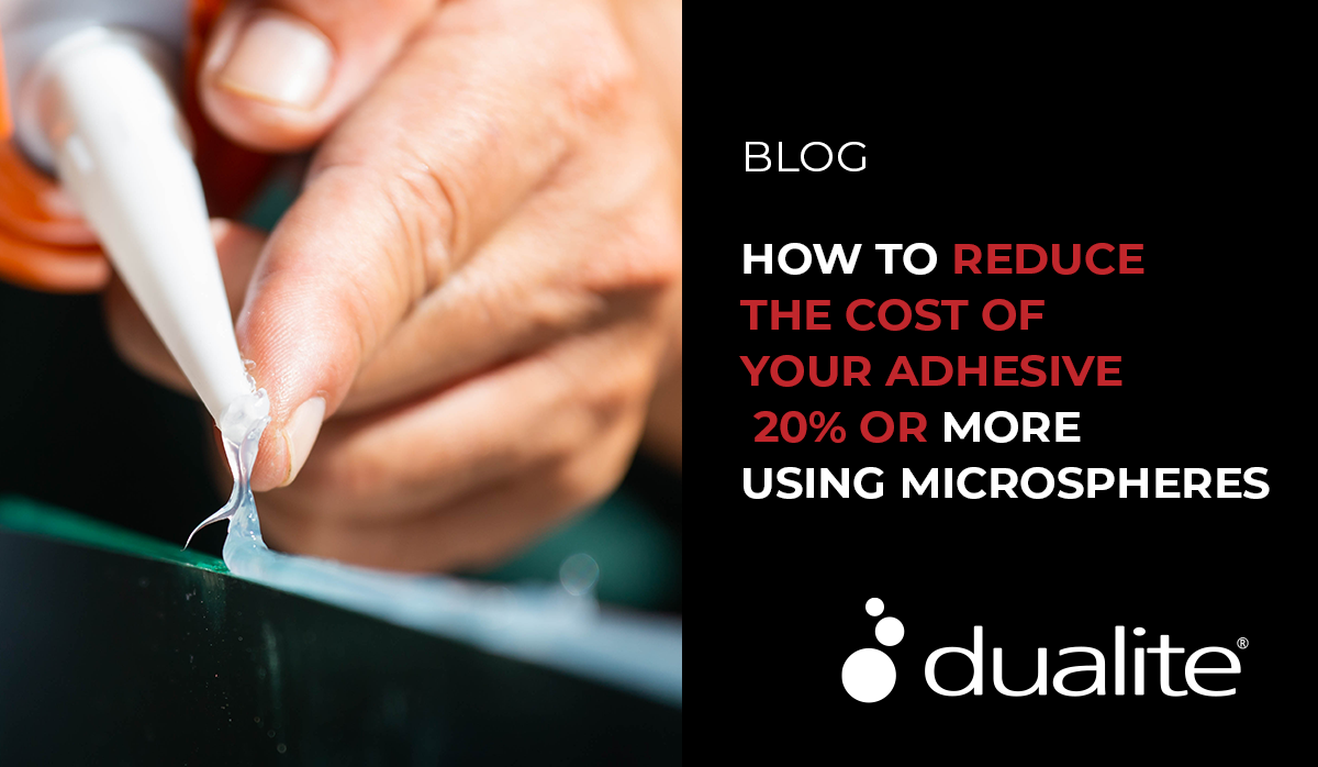 How to Reduce the Cost of your Adhesive 20% or More Using Microspheres